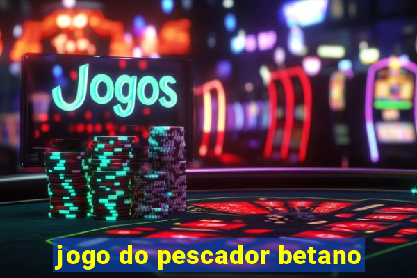 jogo do pescador betano